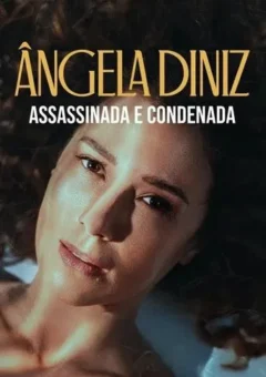 Ângela Diniz: Assassinada e Condenada 1ª Temporada